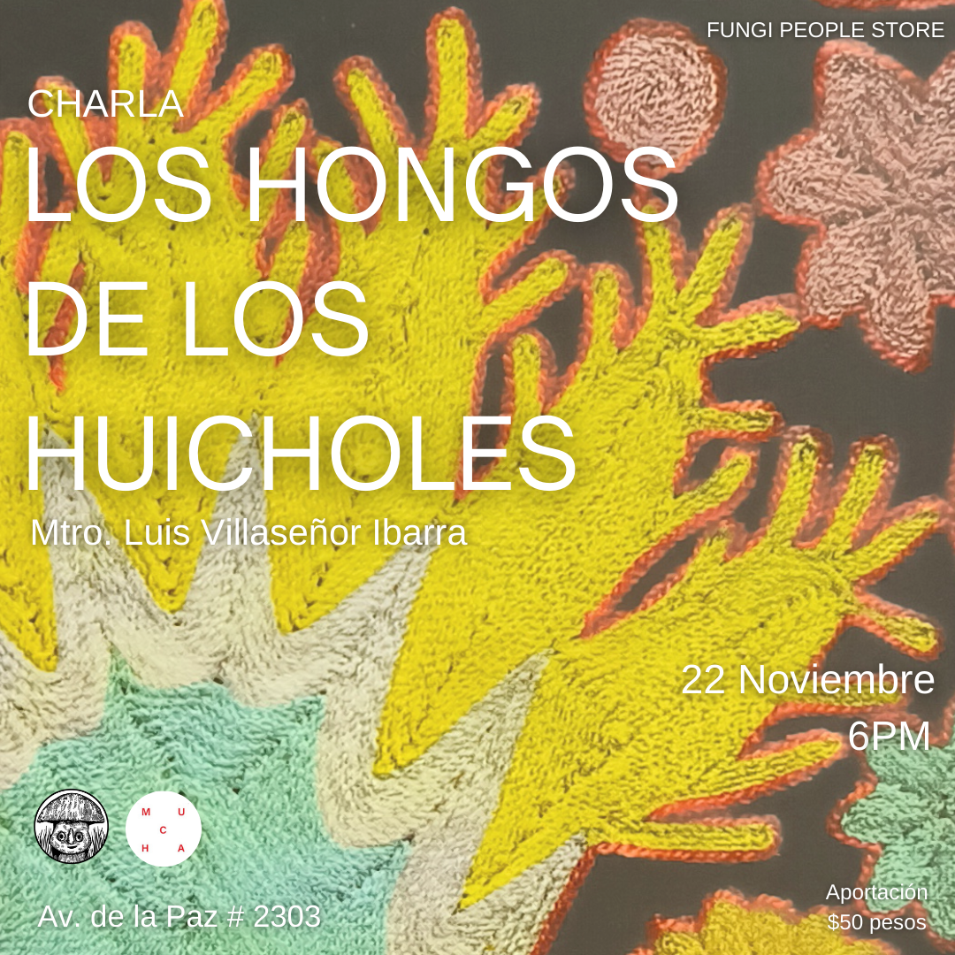 Charla "LOS HONGOS DE LOS HUICHOLES"